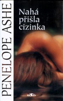 Kniha: Nahá přišla cizinka - Penelope Ashe