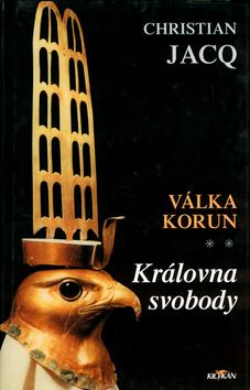 Kniha: Královna svobody Válka korun II. - Christian Jacq