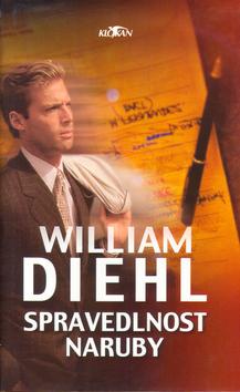 Kniha: Spravedlnost naruby - William Diehl