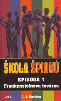 Kniha: Škola špionů  Frankensteinova továrna - A.J. Butcher