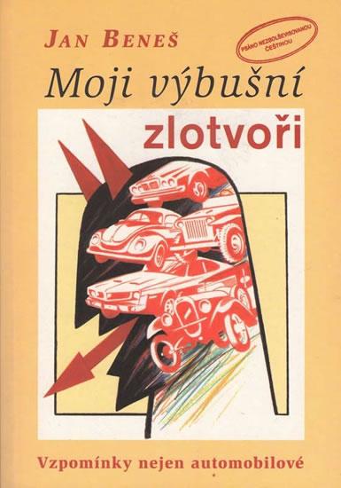 Kniha: Moji výbušní zlotvoři - Vzpomínky nejen automobilové - Beneš Jan