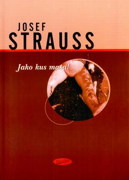 Kniha: Jako kus masa! - Josef Strauss