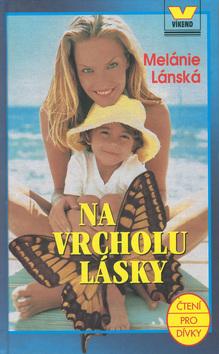 Kniha: Na vrcholu lásky - Melánie Lánská