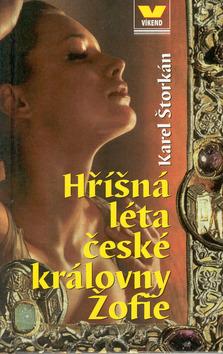 Kniha: Hříšná léta české královny Žofie - Karel Štorkán