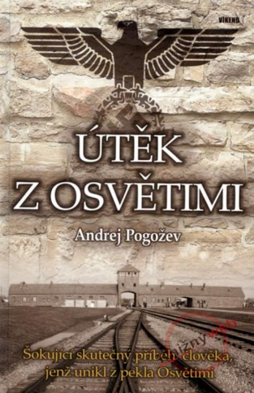 Kniha: Útěk z Osvětimi - Pogožev Andrej