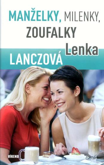 Kniha: Manželky, milenky, zoufalky - Lanczová Lenka