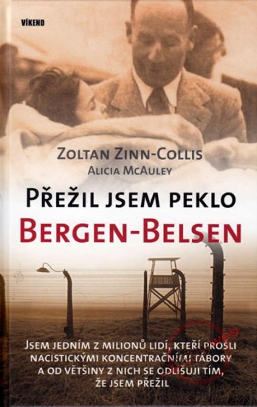 Kniha: Přežil jsem peklo Bergen-Belsen - Zinn-Collis Zoltan