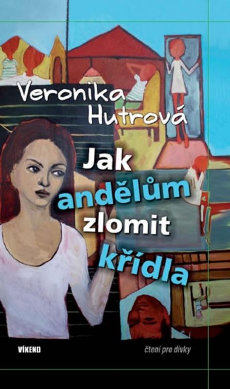 Kniha: Jak andělům zlomit křídla - Hutrová Veronika
