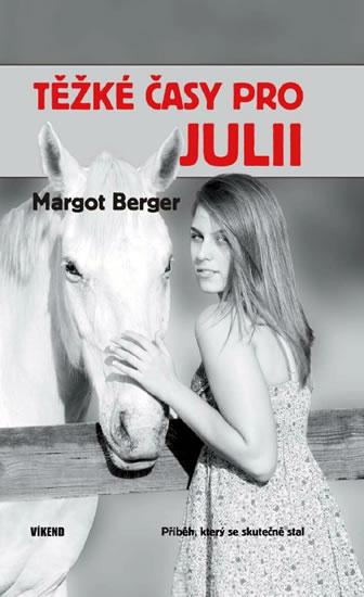Kniha: Těžké časy pro Julii - Berger Margot