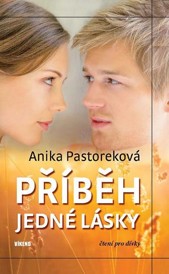 Kniha: Příběh jedné lásky - Pastoreková Anika