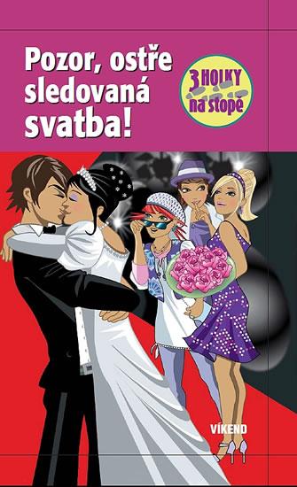 Kniha: Pozor, ostře sledovaná svatba - Tři holky na stopě - Wich Henriette