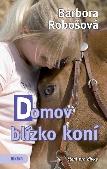 Kniha: Domov blízko koní - Robošová Barbora