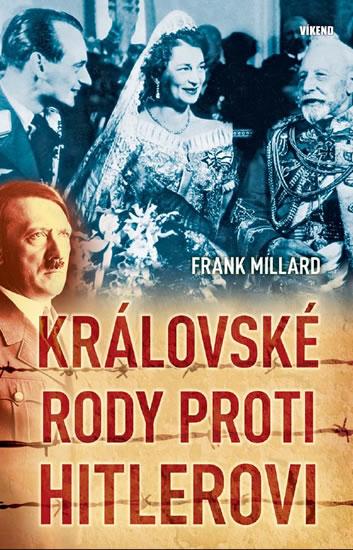 Kniha: Královské rody proti Hitlerovi - Millard Frank