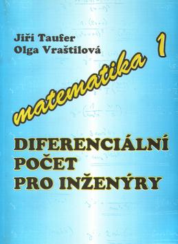 Kniha: Matematika I. - Diferenciální počet pro inženýry - Jiří Taufer 