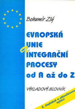 Kniha: Evropská únie a integrační procesy od A až do Z - Bohumír Zlý