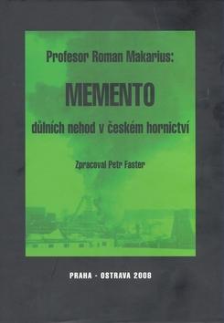 Kniha: Memento důlních nehod v českém hornictví - Roman Makarius