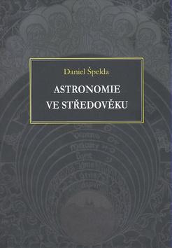 Kniha: Astronomie ve středověku - Daniel Špelda