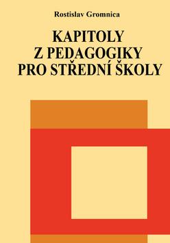 Kniha: Kapitoly z pedagogiky pro střední školy - Rostislav Gromnica