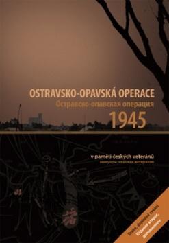 Kniha: Ostravsko-opavská operace v paměti českých veteránů 2.doplněné vydání - kolektiv autorů