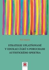 Kniha: Strategie uplatňované v edukaci žáků s poruchami autistického spektra - Petr Adamus