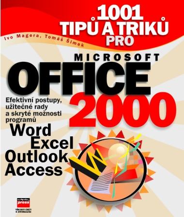 Kniha: 1001 tipů a triků pro Microsoft Office 2000 - Ivo Magera, Tomáš Šimek