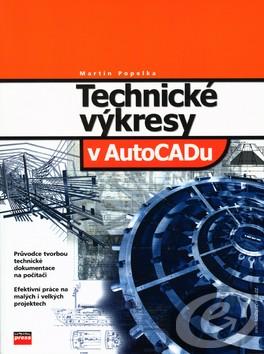 Kniha: Technické výkresy v AutoCADu - Martin Popelka