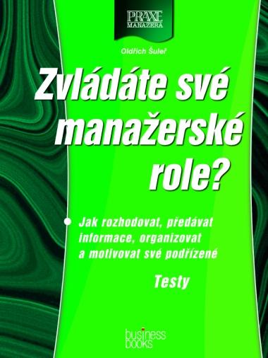 Kniha: Zvládáte své manažerské role? - Oldřich Šuleř