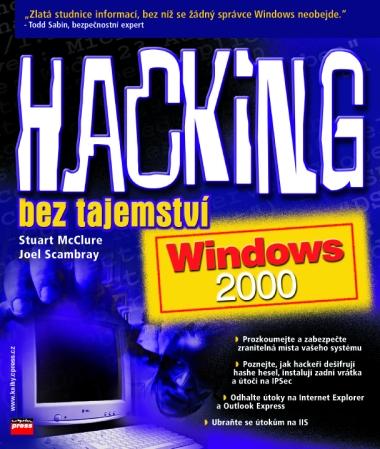 Kniha: Hacking bez tajemství: Windows 2000 - Joel Scambray, Stuart McClure