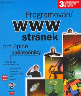 Kniha: Programování WWW stránek pro úplné začátečníky - Petr Broža; Imrich Buranský