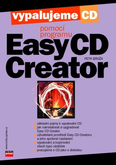 Kniha: Vypalujeme CD pomocí programu Easy CD Creator - Petr Broža