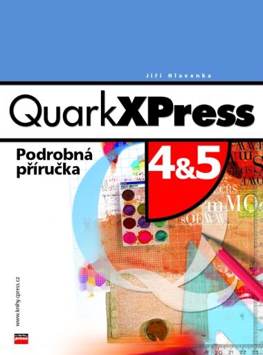 Kniha: QuarkXPress 4 a 5 - Jiří Hlavenka