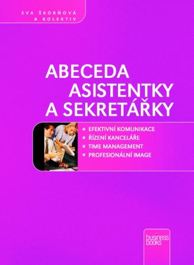 Kniha: Abeceda asistentky a sekretářky - Kolektiv, Eva Škorňová