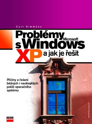 Kniha: Problémy s Microsoft Windows XP a jak je řešit - Curt Simmons