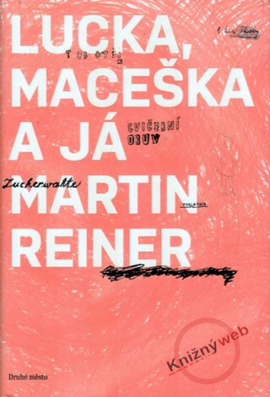 Kniha: Lucka, Maceška a já - Reiner Martin