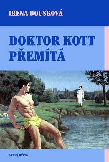 Kniha: Doktor Kott přemítá - 2. vydání - Dousková Irena