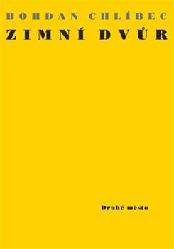 Kniha: Zimní dvůr - Bohdan Chlíbec