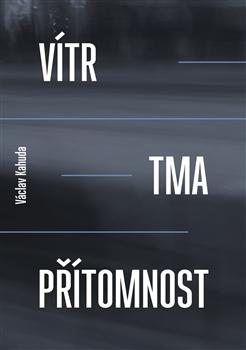 Kniha: Vítr, tma, přítomnost - Václav Kahuda