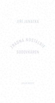Kniha: Zrádná nostalgie sodovkáren - Janatka, Jiří