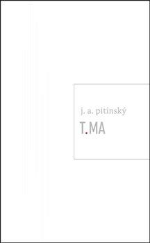 Kniha: T.MA - Pitínsky, J.A.