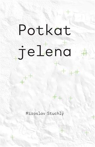 Kniha: Potkat jelena - Stuchlý, Miroslav