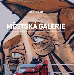 Kniha: Městská galerie - Reiner, Martin