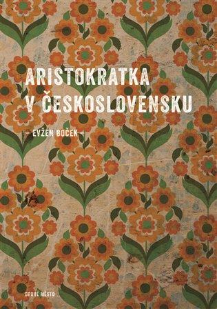 Kniha: Aristokratka v Československu - Boček, Evžen