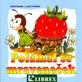 Kniha: Polámal se mraveneček - Josef Kožíšek; Adolf Dudek