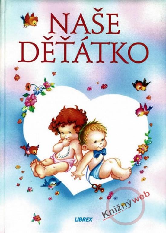 Kniha: Naše děťátkoautor neuvedený