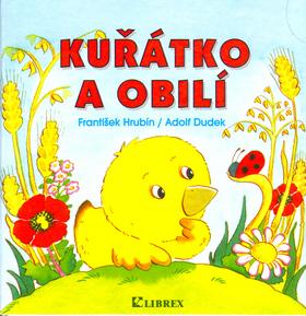 Kniha: Kuřátko a obilí - František Hrubín; Adolf Dudek