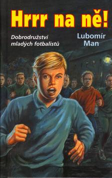 Kniha: Hrrr na ně! - Lubomír Man; Alois Křesala