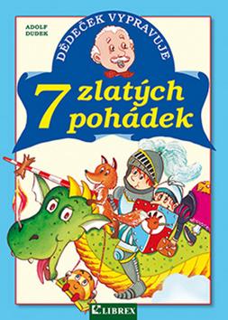 Kniha: Dědeček vypravuje 7 zlatých pohádek - Adolf Dudek