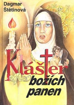 Kniha: Klášter božích panen - Dagmar Štětinová