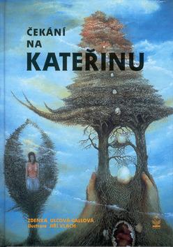 Kniha: Čekání na Kateřinu - Zdena Ulčová-Gallová; Jiří Vlach