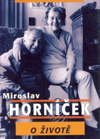 Miroslav Horníček o životě